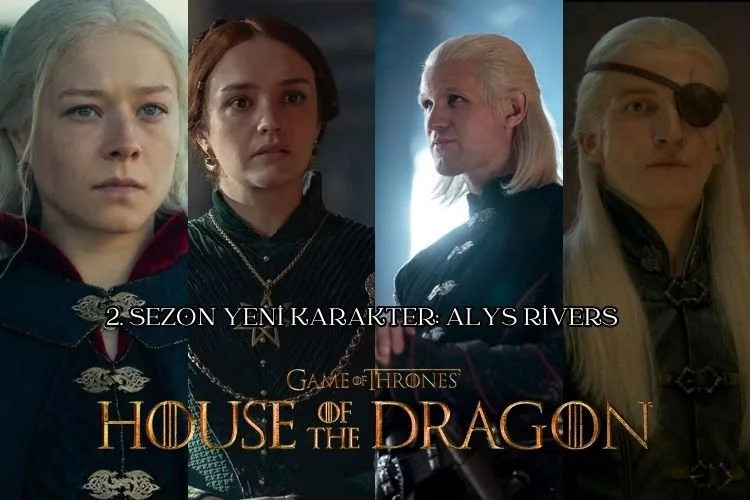 House of the Dragon Sezon 2'de Güçlü ve Kehanet Dolu Yeni Karakter: Alys Rivers